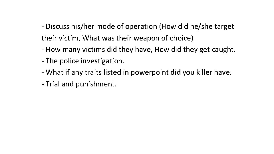 - Discuss his/her mode of operation (How did he/she target their victim, What was