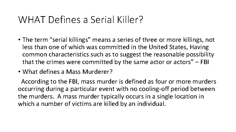 WHAT Defines a Serial Killer? • The term “serial killings” means a series of