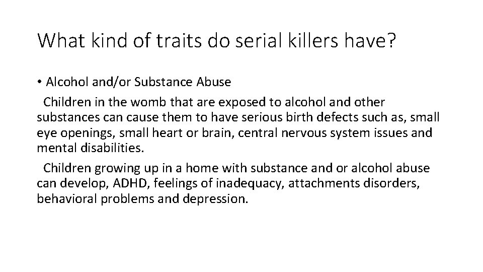 What kind of traits do serial killers have? • Alcohol and/or Substance Abuse Children