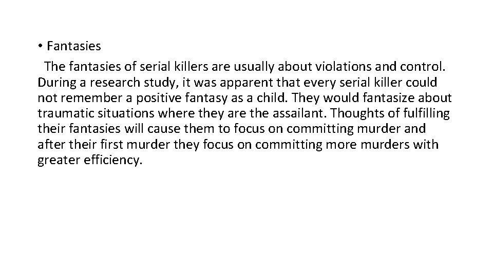  • Fantasies The fantasies of serial killers are usually about violations and control.