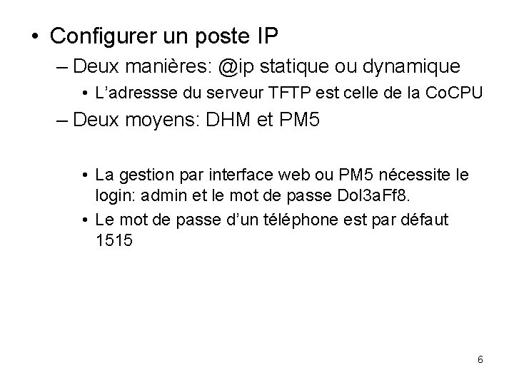  • Configurer un poste IP – Deux manières: @ip statique ou dynamique •