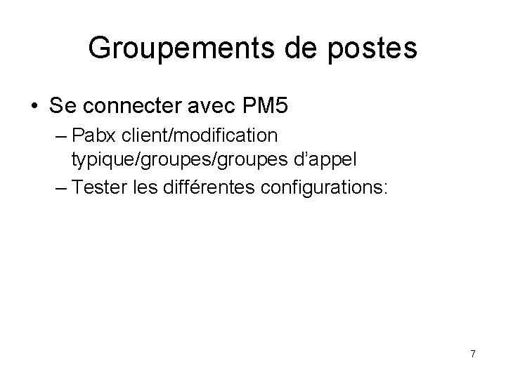 Groupements de postes • Se connecter avec PM 5 – Pabx client/modification typique/groupes d’appel