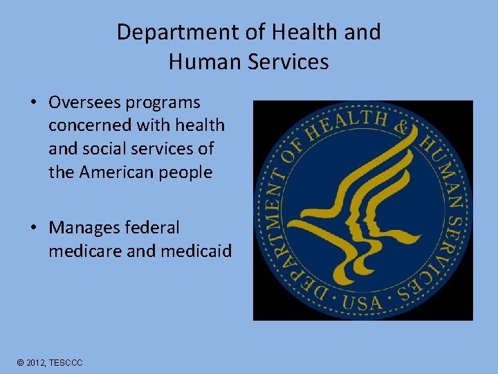 Department of Health and Human Services • Oversees programs concerned with health and social