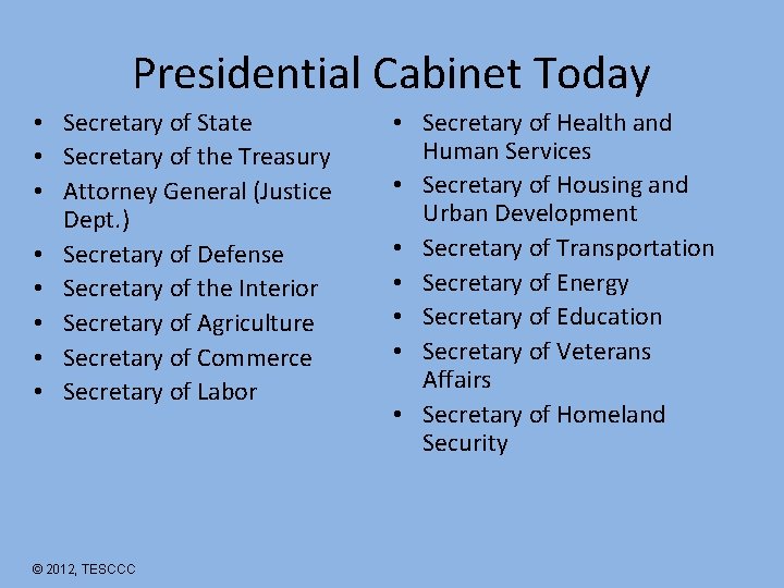 Presidential Cabinet Today • Secretary of State • Secretary of the Treasury • Attorney