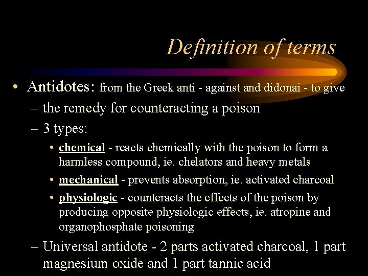 Definition of terms • Antidotes: from the Greek anti - against and didonai -