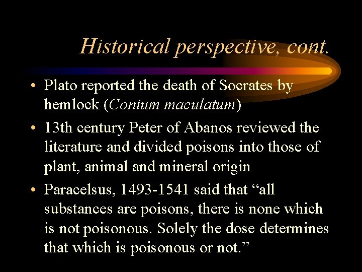 Historical perspective, cont. • Plato reported the death of Socrates by hemlock (Conium maculatum)