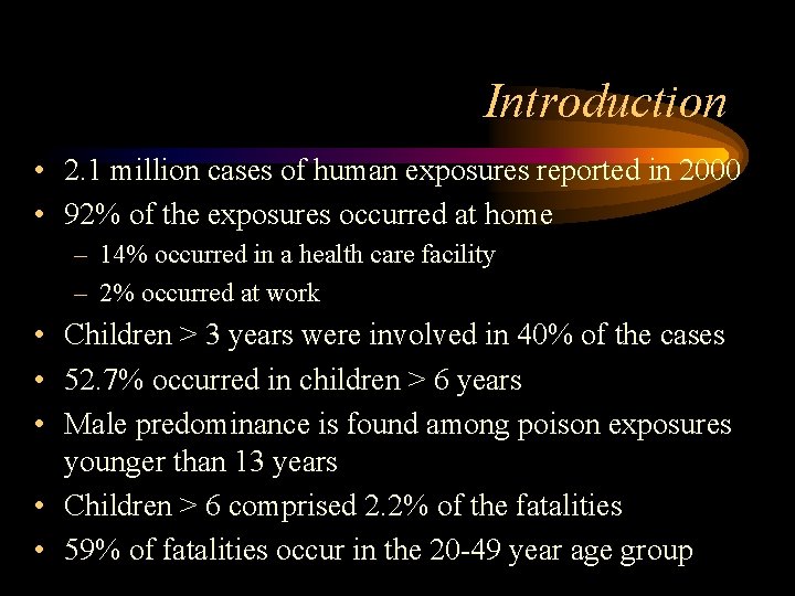 Introduction • 2. 1 million cases of human exposures reported in 2000 • 92%