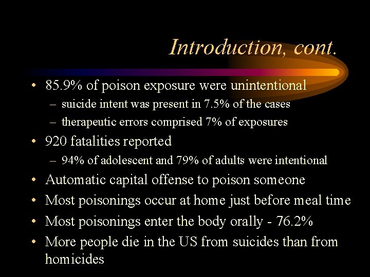 Introduction, cont. • 85. 9% of poison exposure were unintentional – suicide intent was