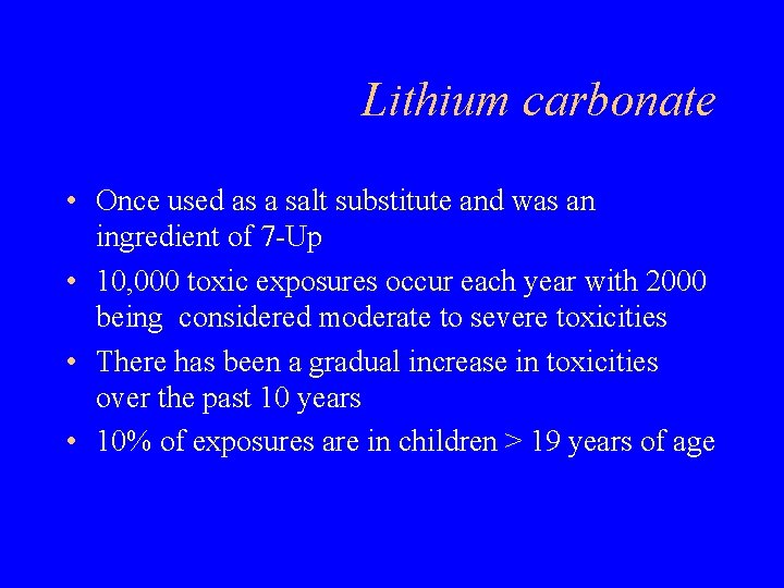 Lithium carbonate • Once used as a salt substitute and was an ingredient of