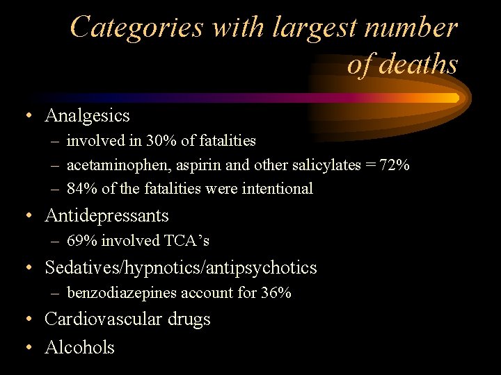 Categories with largest number of deaths • Analgesics – involved in 30% of fatalities