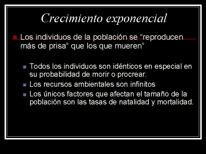 Crecimiento exponencial n Los individuos de la población se “reproducen más de prisa” que