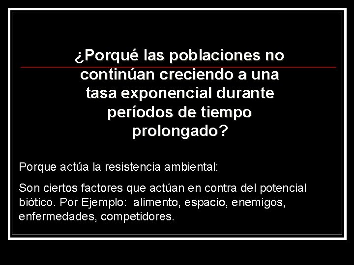 ¿Porqué las poblaciones no continúan creciendo a una tasa exponencial durante períodos de tiempo