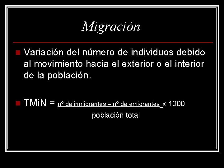Migración n Variación del número de individuos debido al movimiento hacia el exterior o