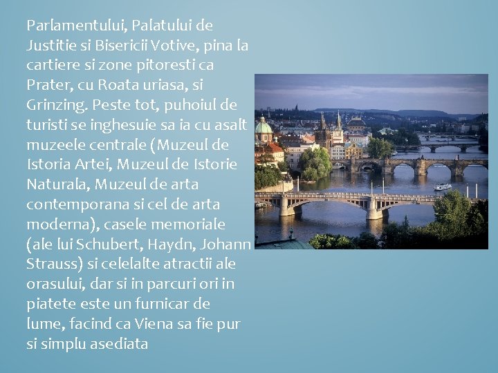 Parlamentului, Palatului de Justitie si Bisericii Votive, pina la cartiere si zone pitoresti ca