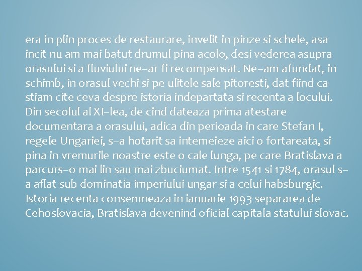 era in plin proces de restaurare, invelit in pinze si schele, asa incit nu
