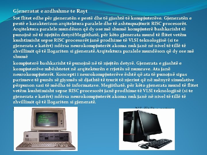 Gjeneratat e ardhshme te Rayt Sot flitet edhe për gjeneratën e pestë dhe të Gjeneratat e ardhshme te Rayt Sot flitet edhe për gjeneratën e pestë dhe të