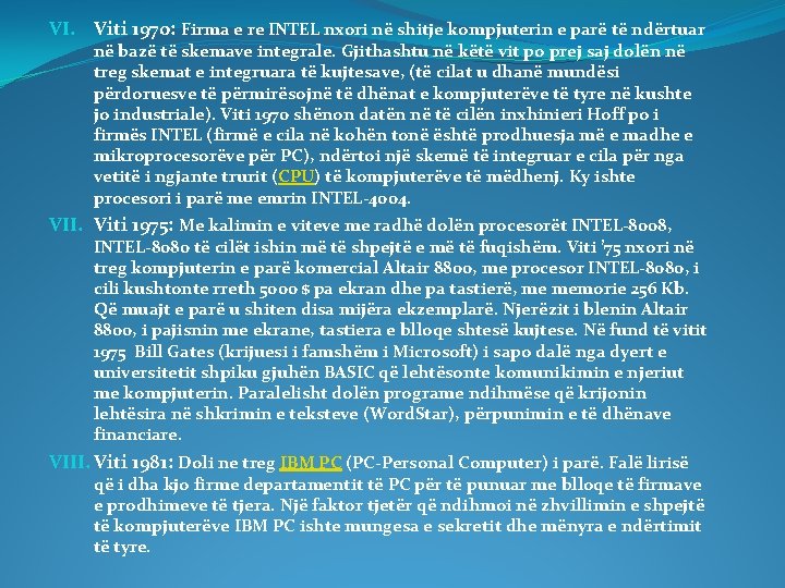 VI. Viti 1970: Firma e re INTEL nxori në shitje kompjuterin e parë të VI. Viti 1970: Firma e re INTEL nxori në shitje kompjuterin e parë të
