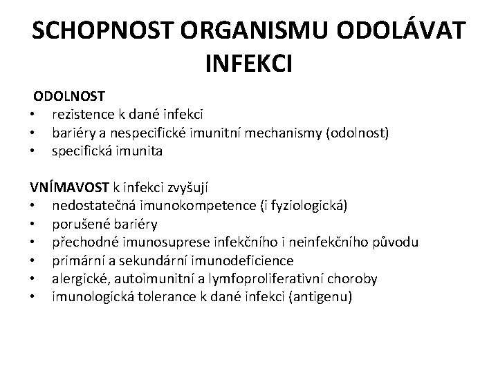 SCHOPNOST ORGANISMU ODOLÁVAT INFEKCI ODOLNOST • rezistence k dané infekci • bariéry a nespecifické