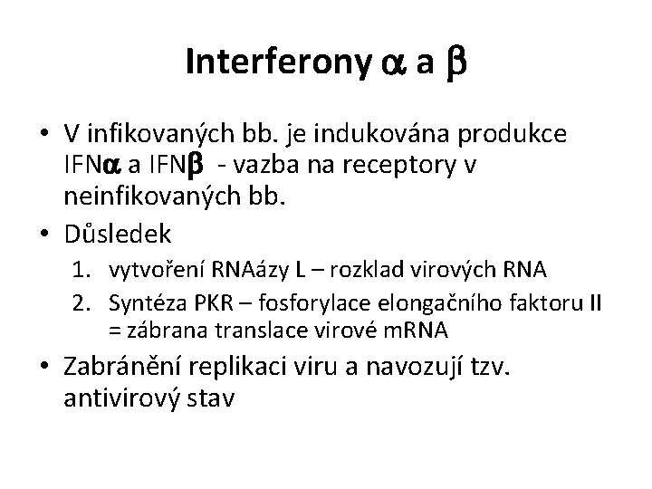 Interferony a a • V infikovaných bb. je indukována produkce IFNa a IFN -