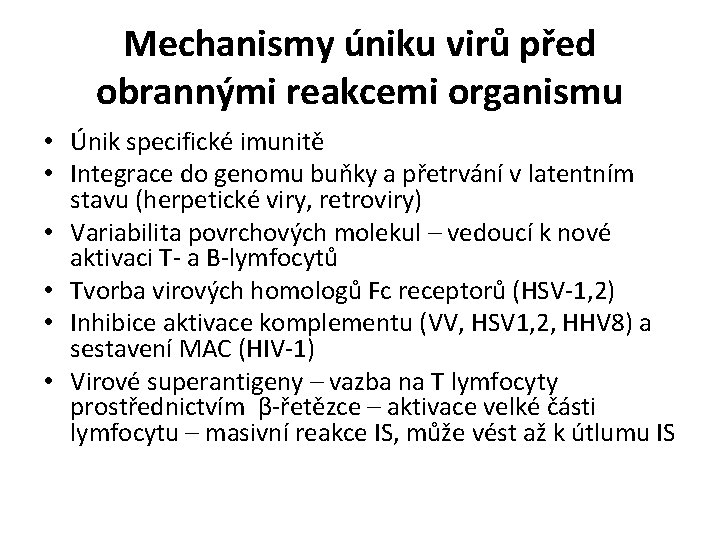 Mechanismy úniku virů před obrannými reakcemi organismu • Únik specifické imunitě • Integrace do