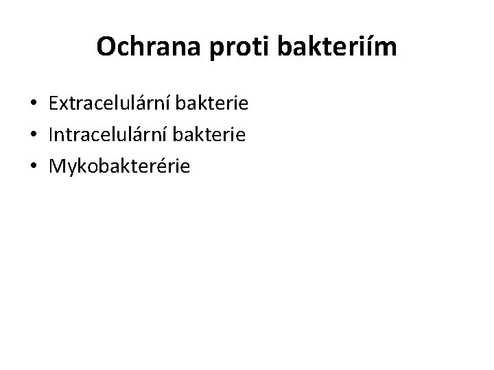 Ochrana proti bakteriím • Extracelulární bakterie • Intracelulární bakterie • Mykobakterérie 