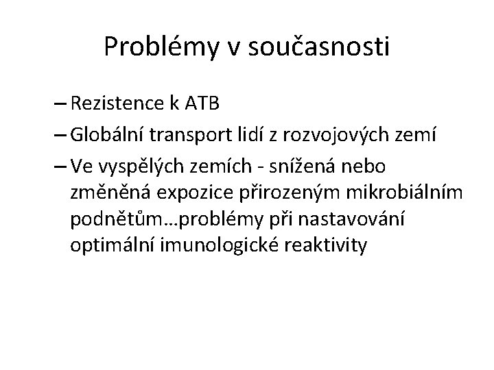 Problémy v současnosti – Rezistence k ATB – Globální transport lidí z rozvojových zemí