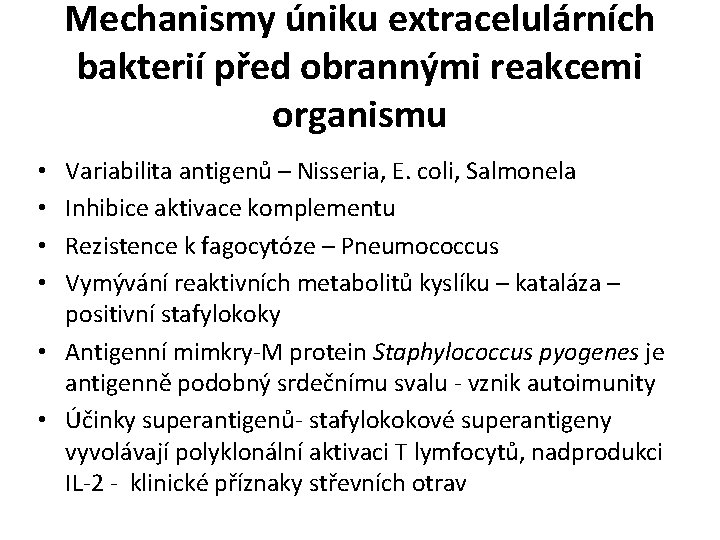 Mechanismy úniku extracelulárních bakterií před obrannými reakcemi organismu Variabilita antigenů – Nisseria, E. coli, Mechanismy úniku extracelulárních bakterií před obrannými reakcemi organismu Variabilita antigenů – Nisseria, E. coli,