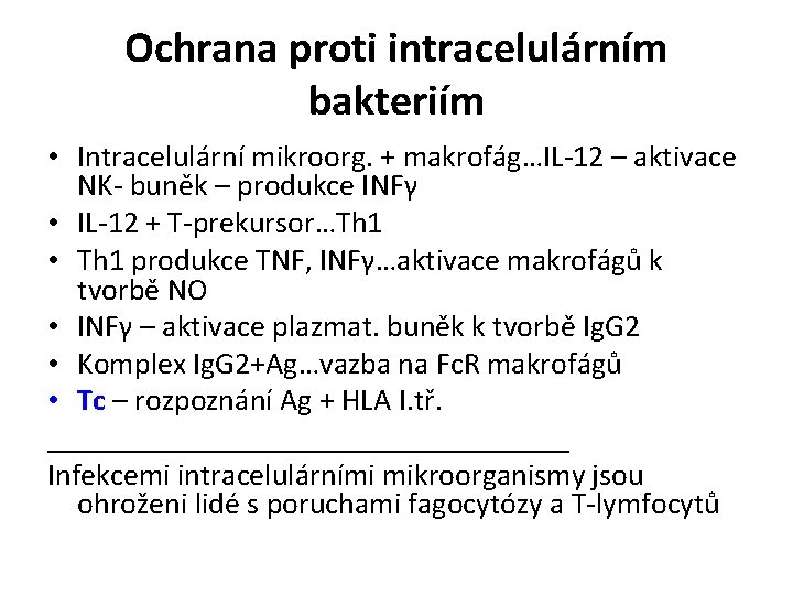 Ochrana proti intracelulárním bakteriím • Intracelulární mikroorg. + makrofág…IL-12 – aktivace NK- buněk –