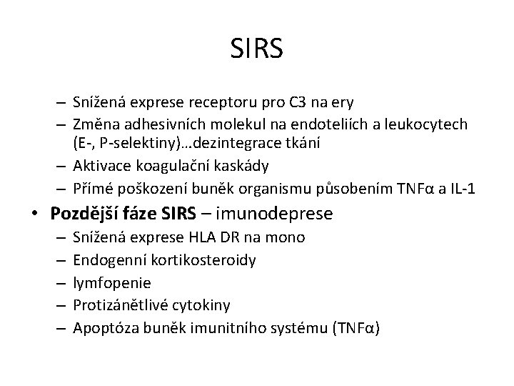 SIRS – Snížená exprese receptoru pro C 3 na ery – Změna adhesivních molekul