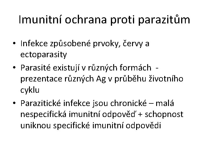 Imunitní ochrana proti parazitům • Infekce způsobené prvoky, červy a ectoparasity • Parasité existují