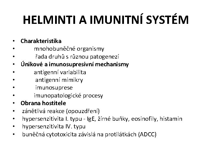 HELMINTI A IMUNITNÍ SYSTÉM • • • • Charakteristika mnohobuněčné organismy řada druhů s