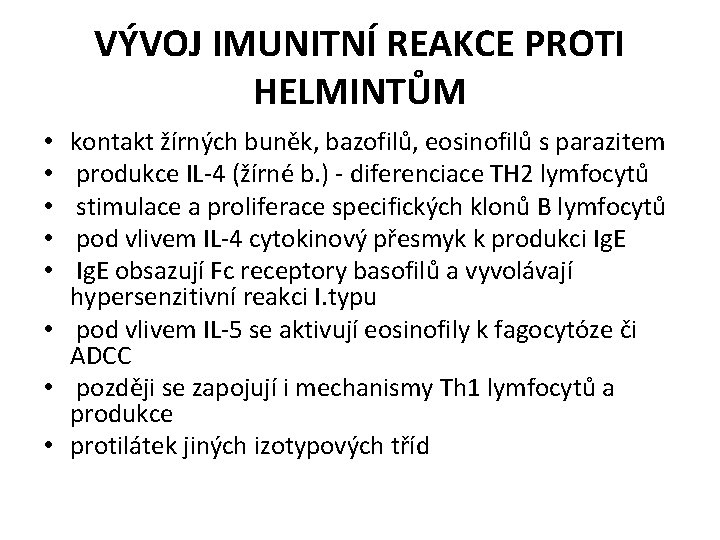 VÝVOJ IMUNITNÍ REAKCE PROTI HELMINTŮM kontakt žírných buněk, bazofilů, eosinofilů s parazitem produkce IL-4