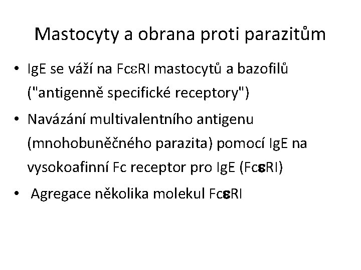 Mastocyty a obrana proti parazitům • Ig. E se váží na Fce. RI mastocytů