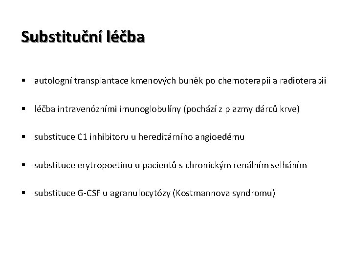 Substituční léčba § autologní transplantace kmenových buněk po chemoterapii a radioterapii § léčba intravenózními