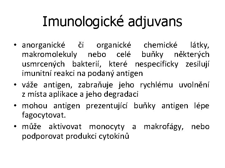 Imunologické adjuvans • anorganické či organické chemické látky, makromolekuly nebo celé buňky některých usmrcených
