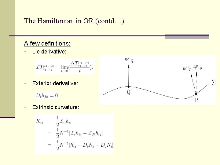 The Hamiltonian in GR (contd…) A few definitions: • Lie derivative: • Exterior derivative: