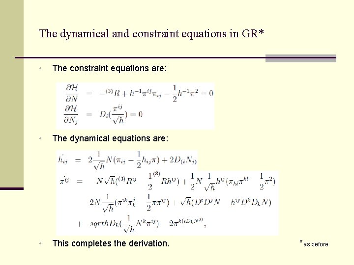 The dynamical and constraint equations in GR* • The constraint equations are: • The
