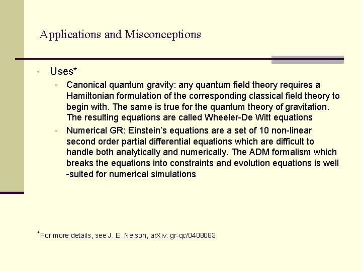 Applications and Misconceptions • Uses* § § Canonical quantum gravity: any quantum field theory