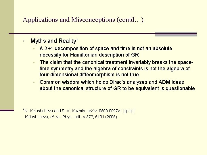 Applications and Misconceptions (contd…) • Myths and Reality* § § § A 3+1 decomposition