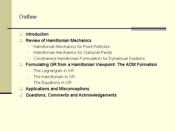 Outline q Introduction q Review of Hamiltonian Mechanics § Hamiltonian Mechanics for Point Particles