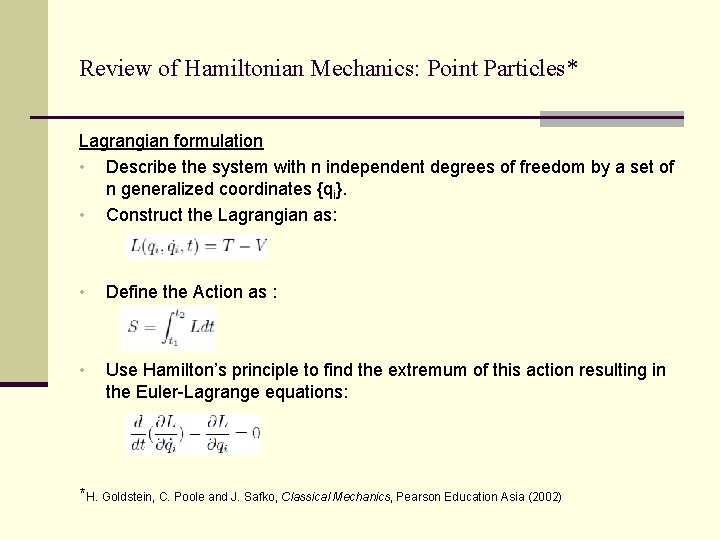 Review of Hamiltonian Mechanics: Point Particles* Lagrangian formulation • Describe the system with n