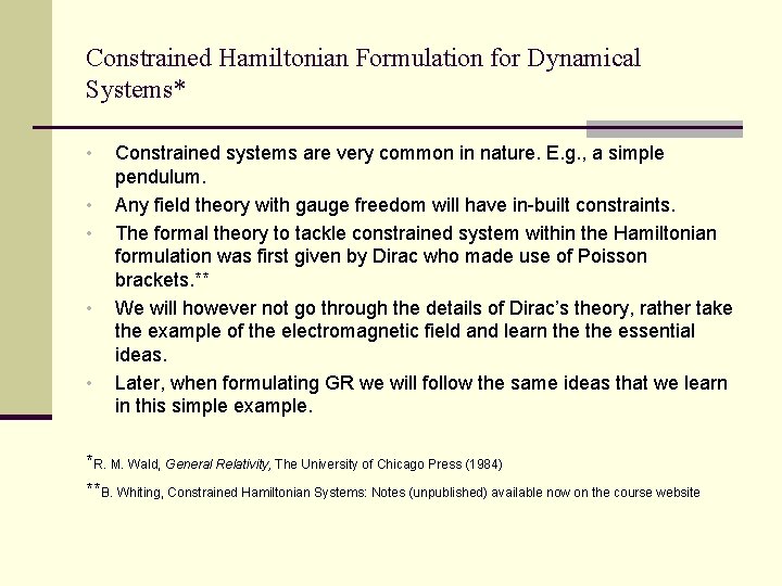 Constrained Hamiltonian Formulation for Dynamical Systems* • • • Constrained systems are very common