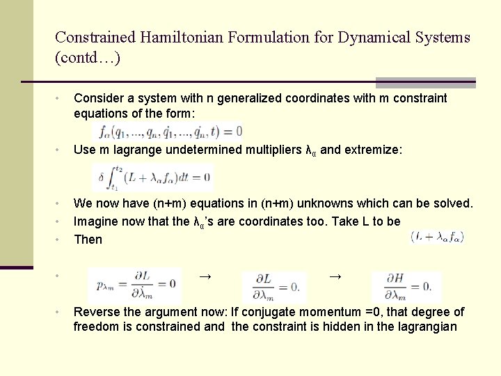 Constrained Hamiltonian Formulation for Dynamical Systems (contd…) • Consider a system with n generalized