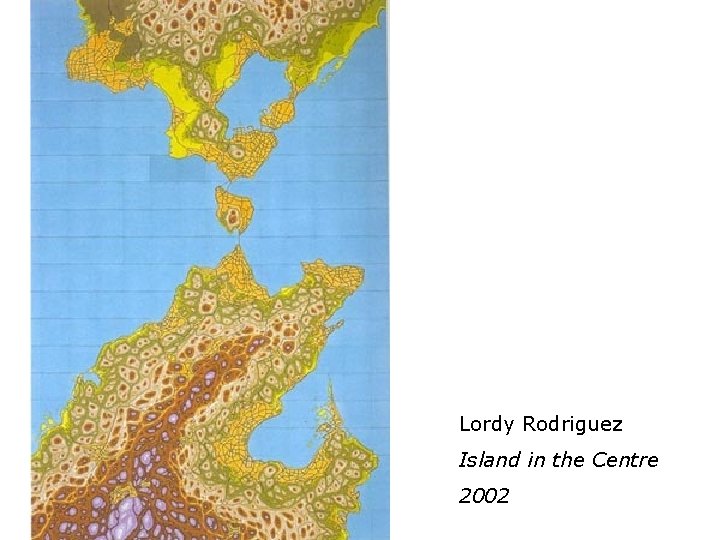 Lordy Rodriguez Island in the Centre 2002 Lordy Rodriguez Island in the Centre 2002