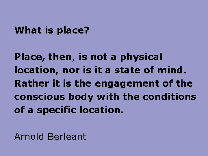 What is place? Place, then, is not a physical location, nor is it a What is place? Place, then, is not a physical location, nor is it a