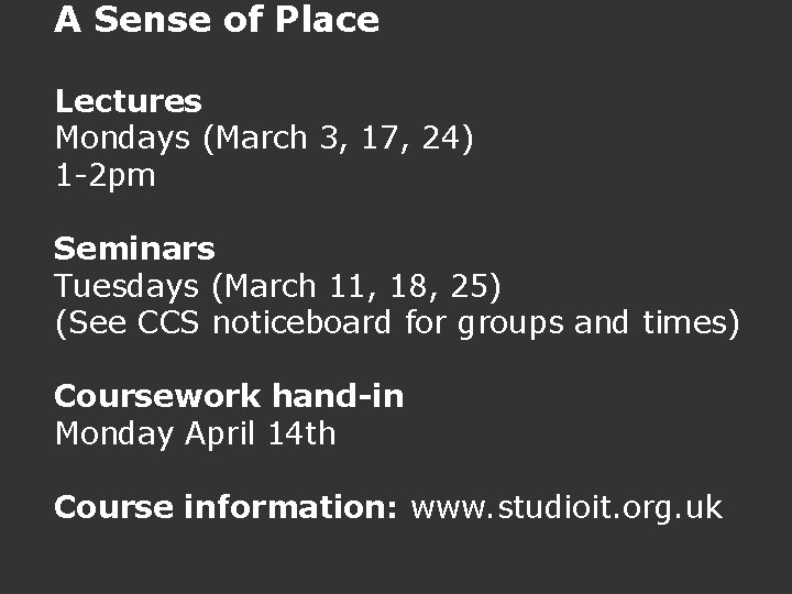 A Sense of Place Lectures Mondays (March 3, 17, 24) 1 -2 pm Seminars A Sense of Place Lectures Mondays (March 3, 17, 24) 1 -2 pm Seminars