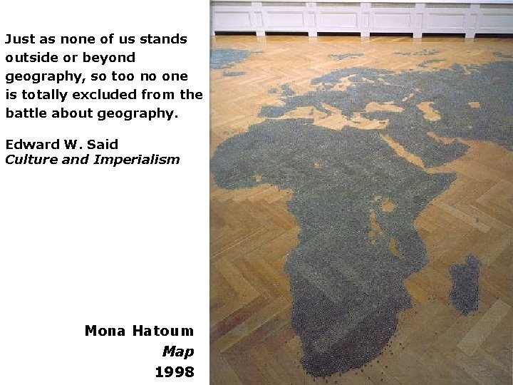 Just as none of us stands outside or beyond geography, so too no one Just as none of us stands outside or beyond geography, so too no one