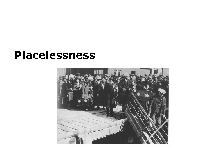 Placelessness Placelessness