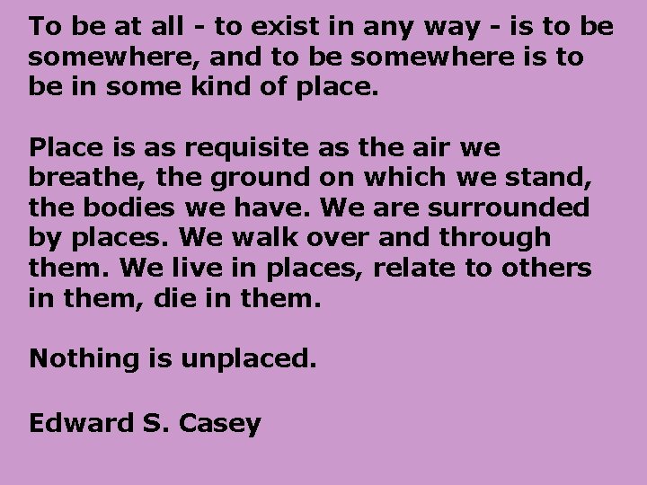 To be at all - to exist in any way - is to be To be at all - to exist in any way - is to be