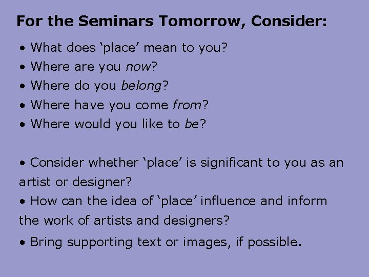 For the Seminars Tomorrow, Consider: • What does ‘place’ mean to you? • Where For the Seminars Tomorrow, Consider: • What does ‘place’ mean to you? • Where